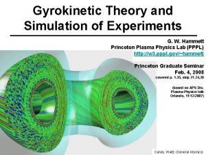 Gyrokinetic Theory and Simulation of Experiments G W