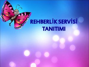 REHBERLK SERVS TANITIMI Psikolojik Danmanlk ve Rehberlik Hizmetlerinin