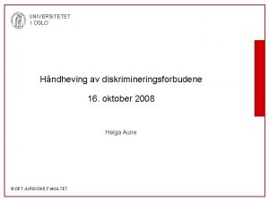 UNIVERSITETET I OSLO Hndheving av diskrimineringsforbudene 16 oktober