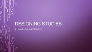 DESIGNING STUDIES 4 1 SAMPLING AND SURVEYS JUST