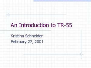 An Introduction to TR55 Kristina Schneider February 27