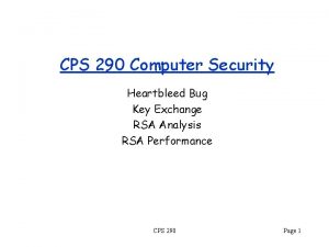 CPS 290 Computer Security Heartbleed Bug Key Exchange