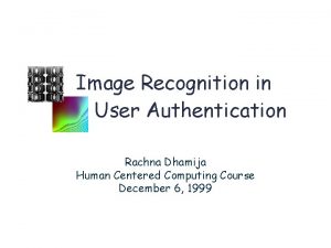 Image Recognition in User Authentication Rachna Dhamija Human