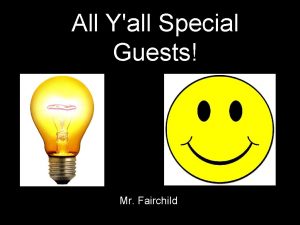 All Yall Special Guests Mr Fairchild First Week