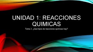 UNIDAD 1 REACCIONES QUIMICAS Tema 2 Qu tipos