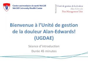 Bienvenue lUnit de gestion de la douleur AlanEdwards