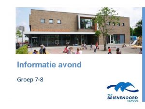 Informatie avond Groep 7 8 Wie zijn wij