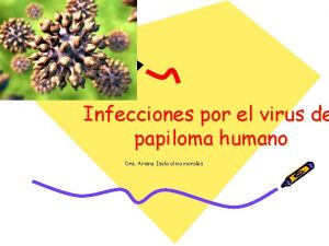 Infecciones por el virus de papiloma humano Dra