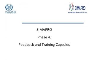 SIMAPRO Phase 4 Feedback and Training Capsules Phases