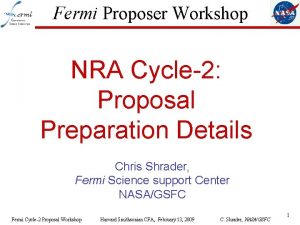 Fermi Proposer Workshop NRA Cycle2 Proposal Preparation Details