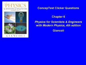 Concep Test Clicker Questions Chapter 6 Physics for