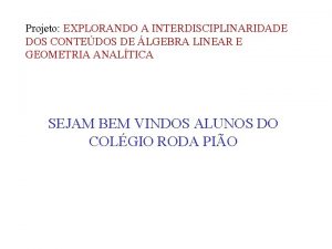 Projeto EXPLORANDO A INTERDISCIPLINARIDADE DOS CONTEDOS DE LGEBRA