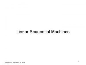 Linear Sequential Machines Zvi Kohavi and Niraj K