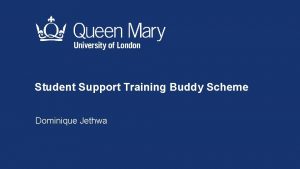 Student Support Training Buddy Scheme Dominique Jethwa Student