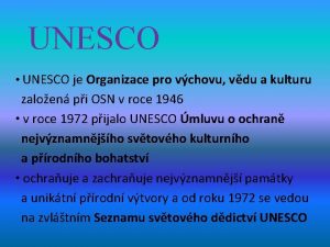 UNESCO UNESCO je Organizace pro vchovu vdu a