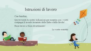 Istruzioni di lavoro Ciao bambini Qui troverete le