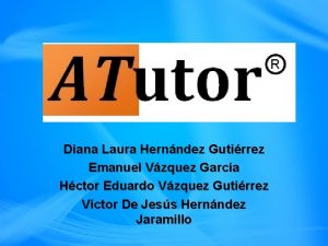 Diana Laura Hernndez Gutirrez Emanuel Vzquez Garca Hctor