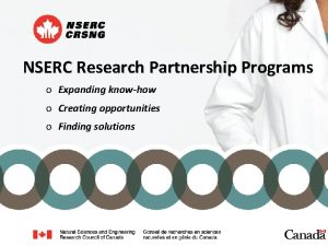 NSERC Research Partnership Programs o Expanding knowhow o