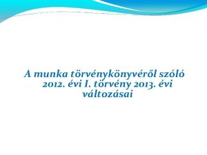 A munka trvnyknyvrl szl 2012 vi I trvny