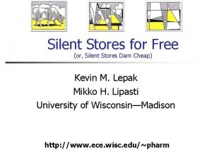 Silent Stores for Free or Silent Stores Darn