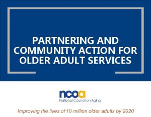 PARTNERING AND COMMUNITY ACTION FOR OLDER ADULT SERVICES