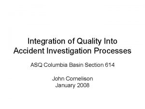 Integration of Quality Into Accident Investigation Processes ASQ