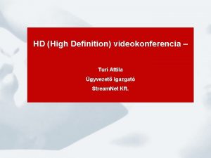 HD High Definition videokonferencia Turi Attila gyvezet igazgat