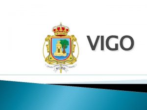 VIGO Vigo jedno z najpikniejszych miast w hiszpaskiej