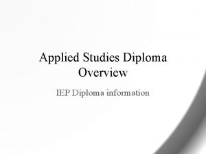 Applied Studies Diploma Overview IEP Diploma information Rationale