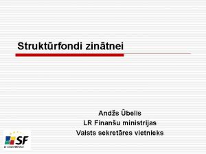 Struktrfondi zintnei Ands belis LR Finanu ministrijas Valsts