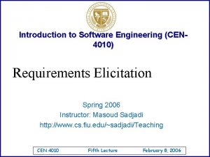 Introduction to Software Engineering CEN 4010 Requirements Elicitation