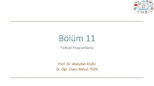 Blm 11 Fiziksel Programlama Prof Dr Abdullah KUZU