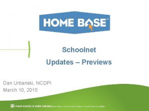 Schoolnet Updates Previews Dan Urbanski NCDPI March 10