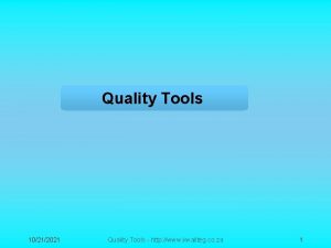 Quality Tools 10212021 Quality Tools http www kwaliteg