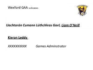 Wexford GAA welcomes Uachtarn Cumann Lthchleas Gael Liam