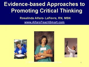 Evidencebased Approaches to Promoting Critical Thinking Rosalinda Alfaro