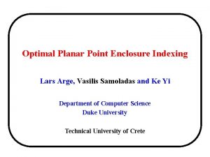 Optimal Planar Point Enclosure Indexing Lars Arge Vasilis