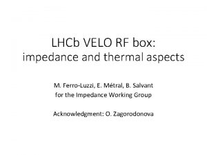 LHCb VELO RF box impedance and thermal aspects