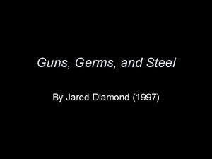 Guns Germs and Steel By Jared Diamond 1997