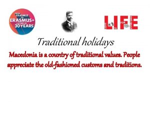 Traditional holidays Macedonia is a country of traditional