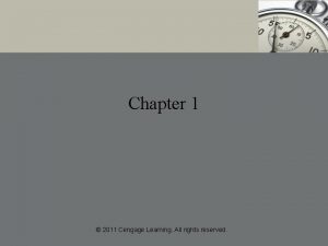 Chapter 1 2011 Cengage Learning All rights reserved