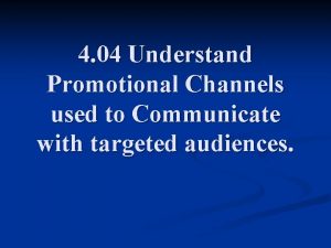4 04 Understand Promotional Channels used to Communicate