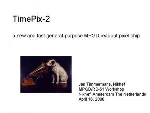 Time Pix2 a new and fast generalpurpose MPGD