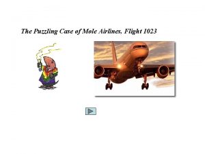 The puzzling case of mole airlines flight 1023