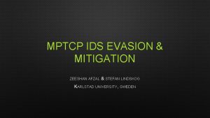 MPTCP IDS EVASION MITIGATION ZEESHAN AFZAL STEFAN LINDSKOG