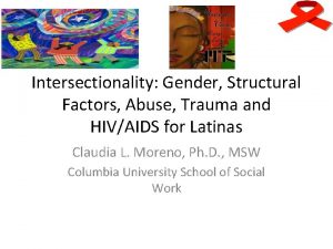 Intersectionality Gender Structural Factors Abuse Trauma and HIVAIDS