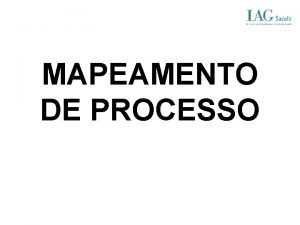 MAPEAMENTO DE PROCESSO OBJETIVOS DO CURSO Capacitar os