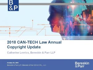 2018 CANTECH Law Annual Copyright Update Catherine Lovrics