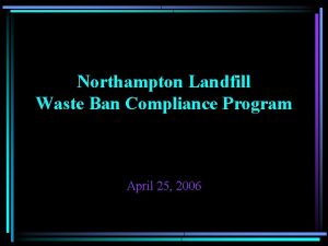 Northampton Landfill Waste Ban Compliance Program April 25