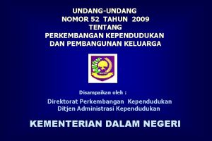 UNDANGUNDANG NOMOR 52 TAHUN 2009 TENTANG PERKEMBANGAN KEPENDUDUKAN